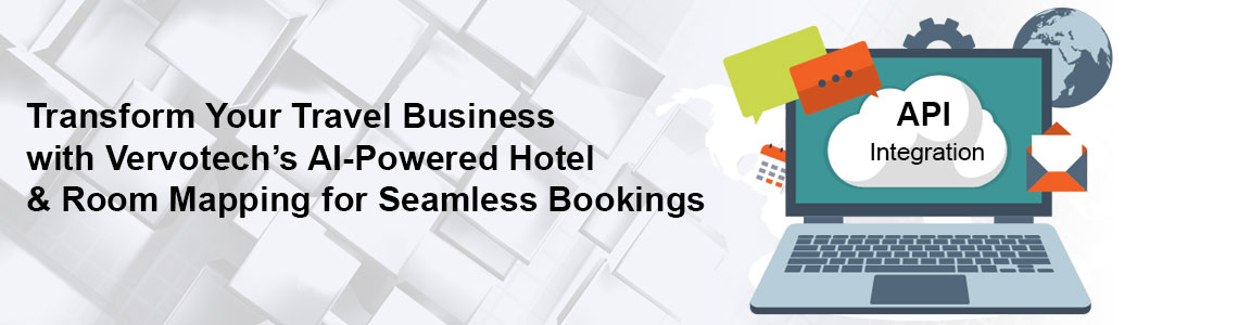 Vervotech Hotel Mapping API Integration for Accurate & Unified Hotel Data